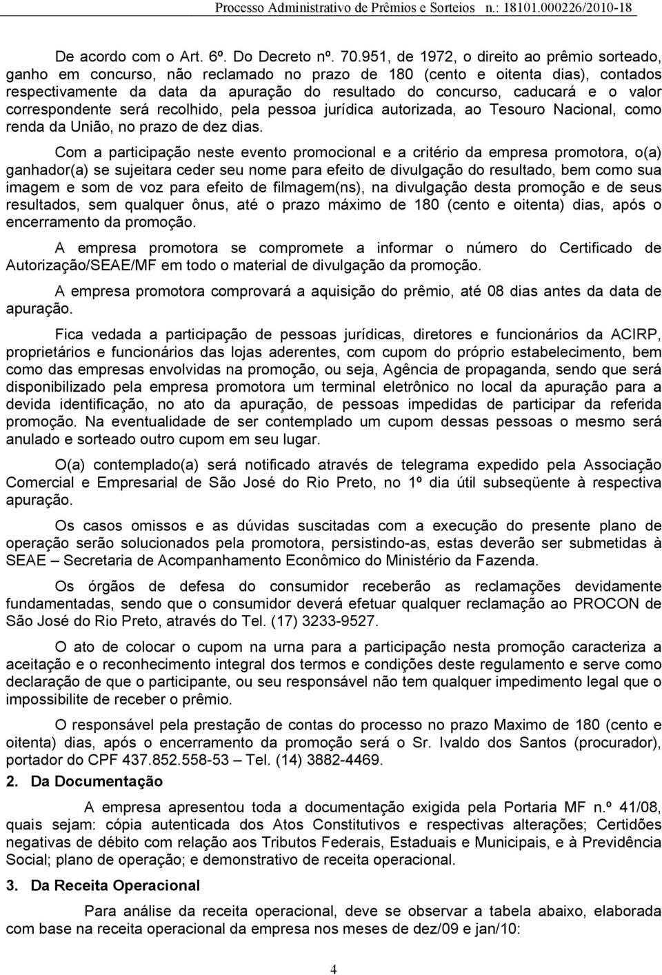 o valor correspondente será recolhido, pela pessoa jurídica autorizada, ao Tesouro Nacional, como renda da União, no prazo de dez dias.