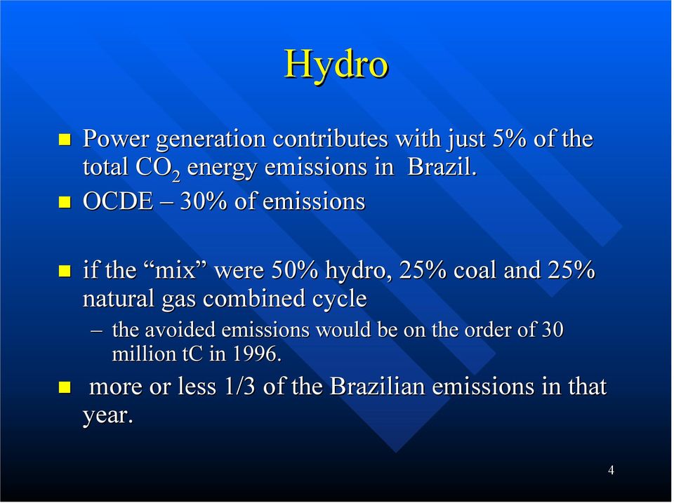 OCDE 30% of emissions if the mix were 50% hydro, 25% coal and 25% natural gas