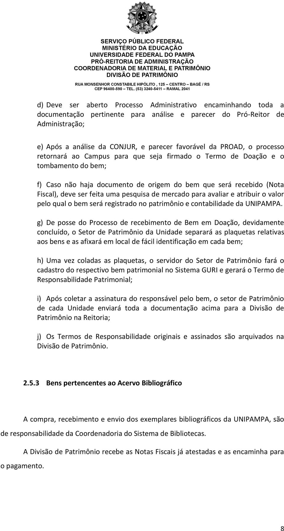 pesquisa de mercado para avaliar e atribuir o valor pelo qual o bem será registrado no patrimônio e contabilidade da UNIPAMPA.