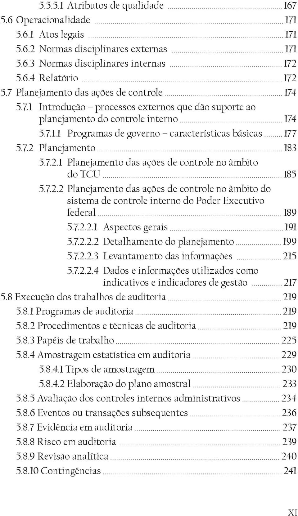 7.2.1 Planejamento das ações de controle no âmbito do TCU 185 5.7.2.2 Planejamento das ações de controle no âmbito do sistema de controle interno do Poder Executivo federal 189 5.7.2.2.1 Aspectos gerais 191 5.