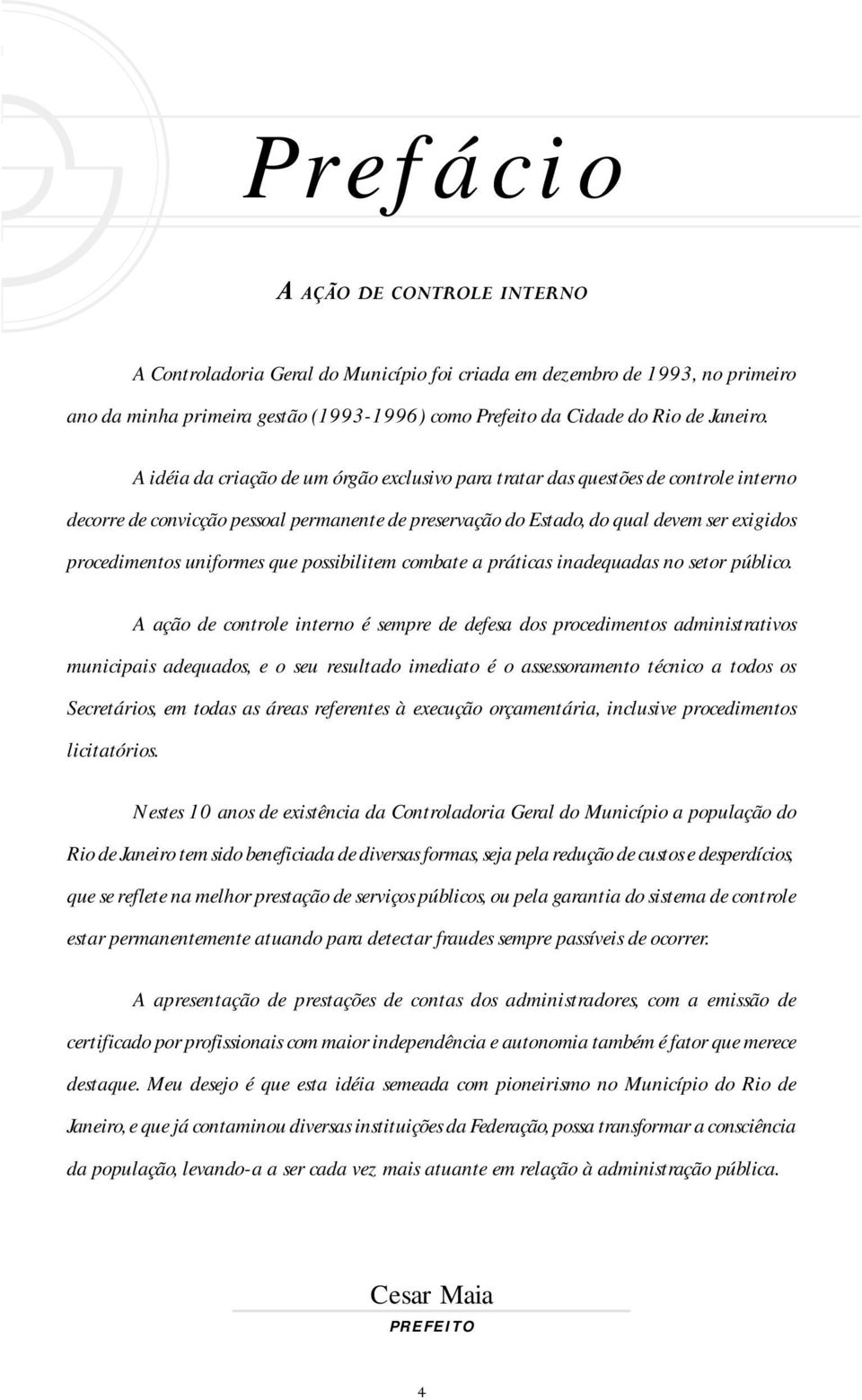 uniformes que possibilitem combate a práticas inadequadas no setor público.