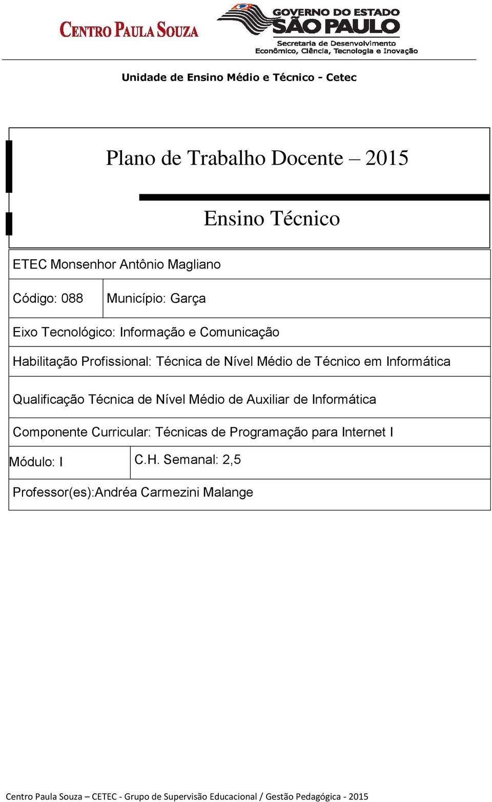 Qualificação Técnica de Nível Médio de Auxiliar de Informática Componente Curricular: Técnicas de Programação