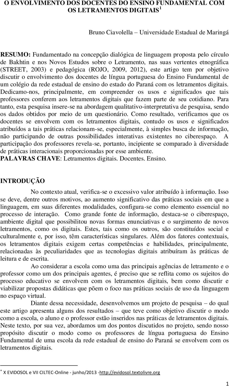 docentes de língua portuguesa do Ensino Fundamental de um colégio da rede estadual de ensino do estado do Paraná com os letramentos digitais.
