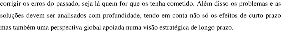 profundidade, tendo em conta não só os efeitos de curto prazo mas