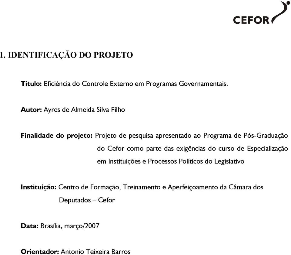 do Cefor como parte das exigências do curso de Especialização em Instituições e Processos Políticos do Legislativo