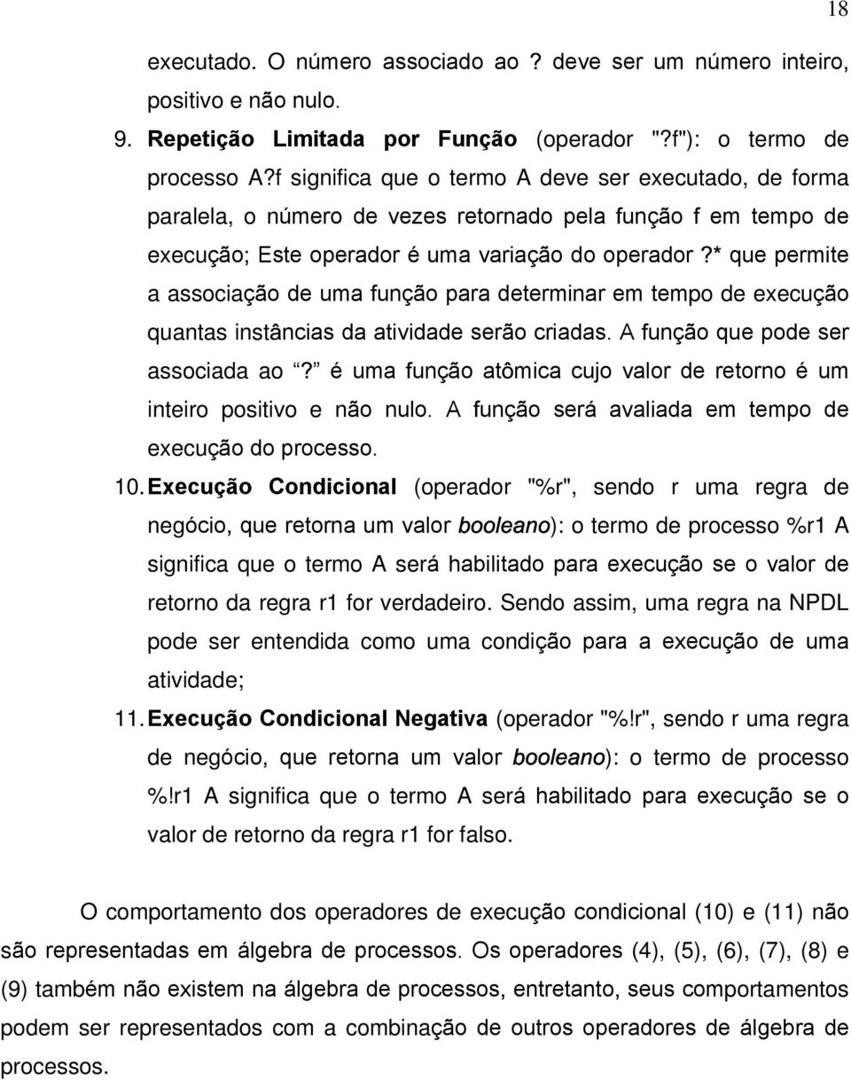 unção para determinar em tempo de execução quantas inst ncias da atividade serão criadas. A unção que pode ser associada ao é uma unção at mica cujo valor de retorno é um inteiro positivo e não nulo.