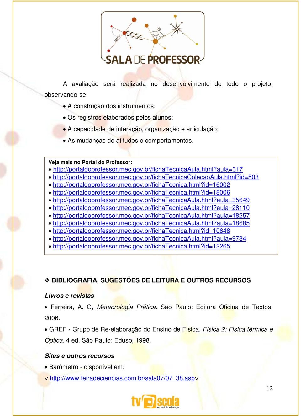 html?id=503 http://portaldoprofessor.mec.gov.br/fichatecnica.html?id=16002 http://portaldoprofessor.mec.gov.br/fichatecnica.html?id=18006 http://portaldoprofessor.mec.gov.br/fichatecnicaaula.html?aula=35649 http://portaldoprofessor.