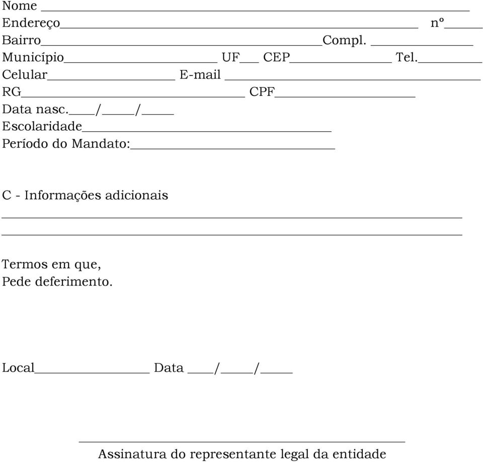 / / Escolaridade Período do Mandato: C - Informações