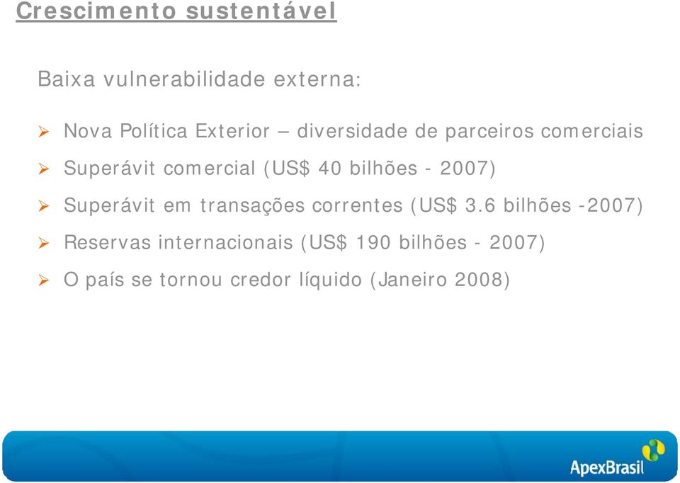 2007) Superávit em transações correntes (US$ 3.