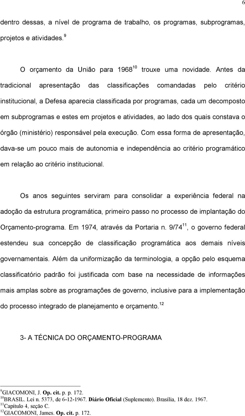 atividades, ao lado dos quais constava o órgão (ministério) responsável pela execução.