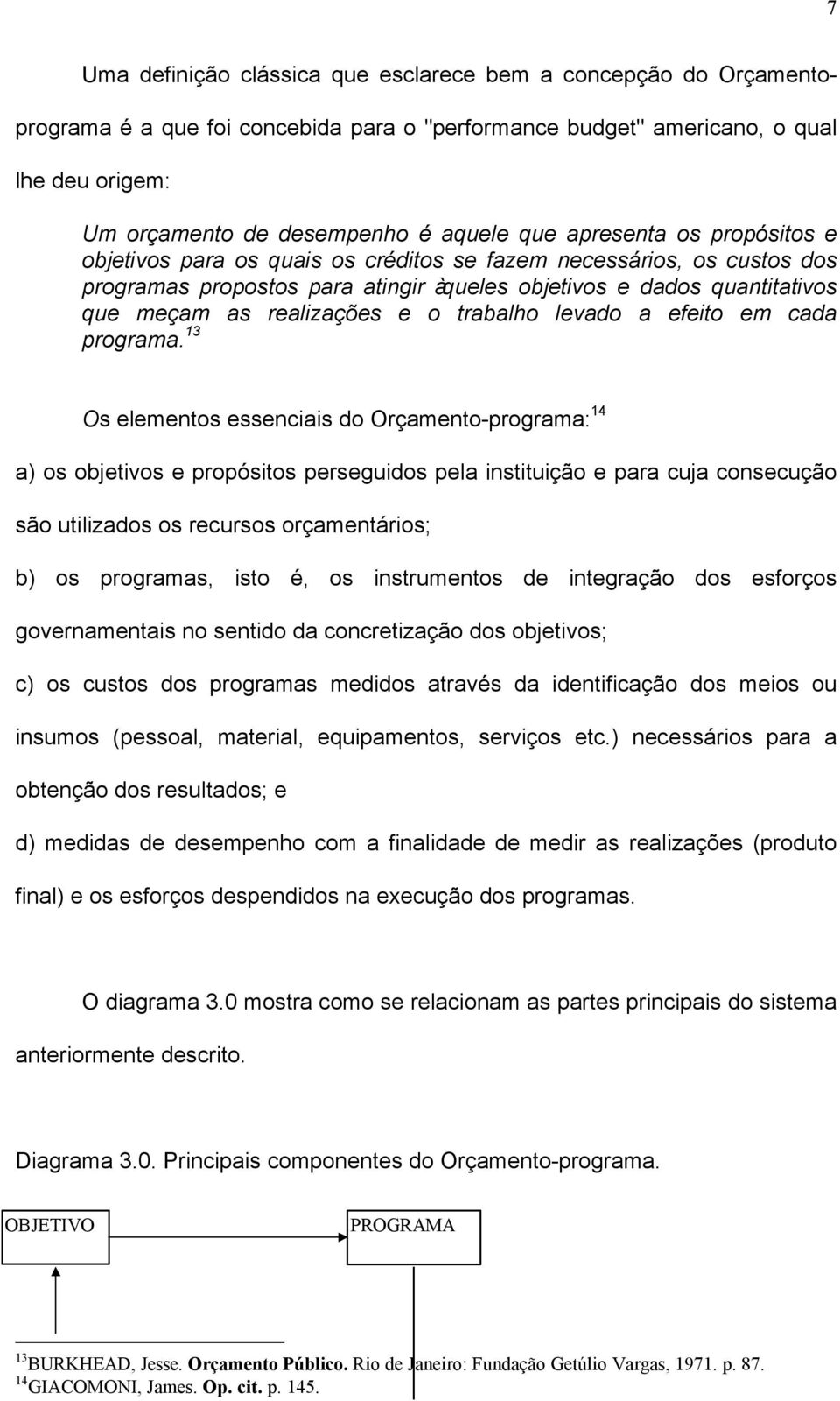 trabalho levado a efeito em cada programa.