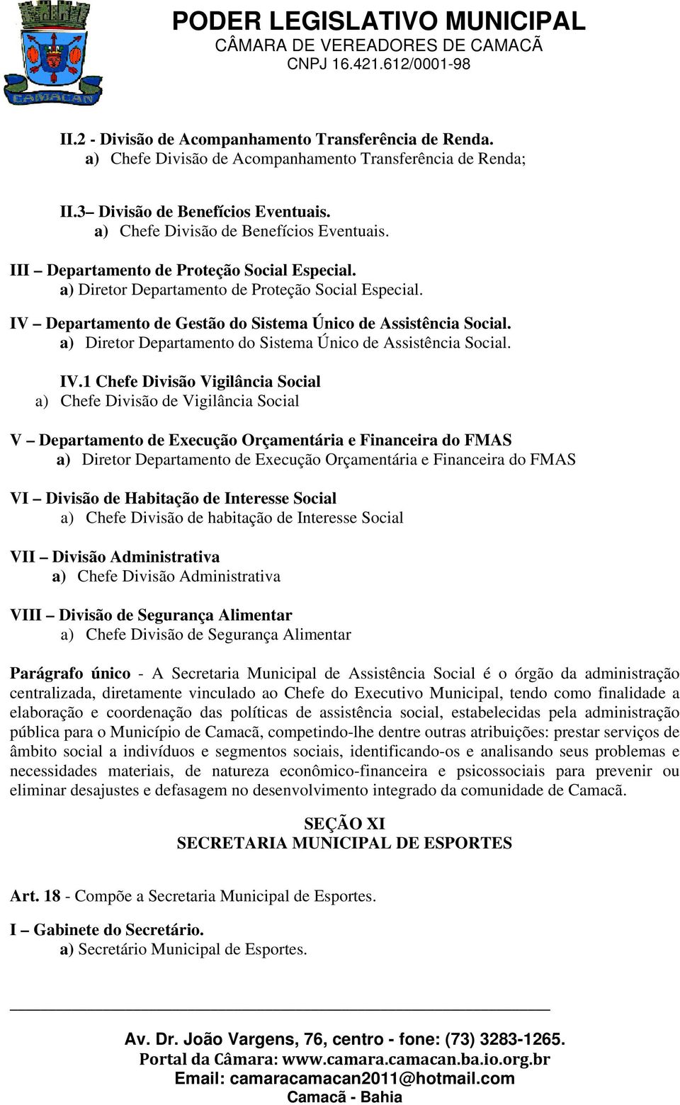 a) Diretor Departamento do Sistema Único de Assistência Social. IV.