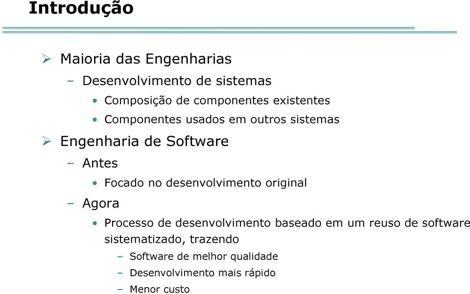 desenvolvimento original Agora Processo de desenvolvimento baseado em um reuso de