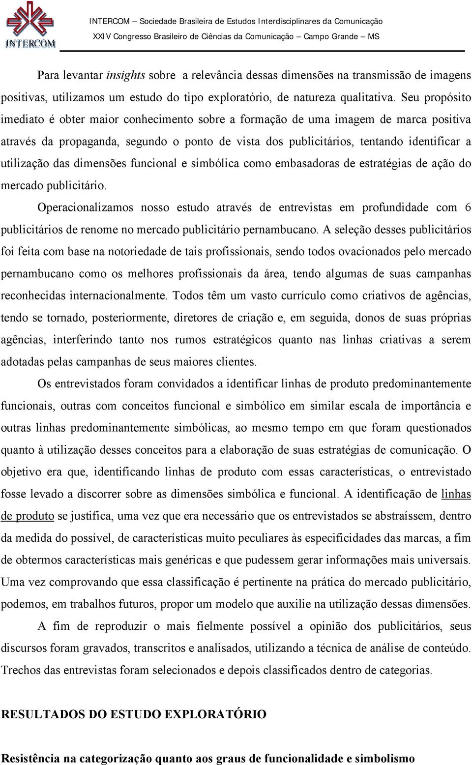 das dimensões funcional e simbólica como embasadoras de estratégias de ação do mercado publicitário.