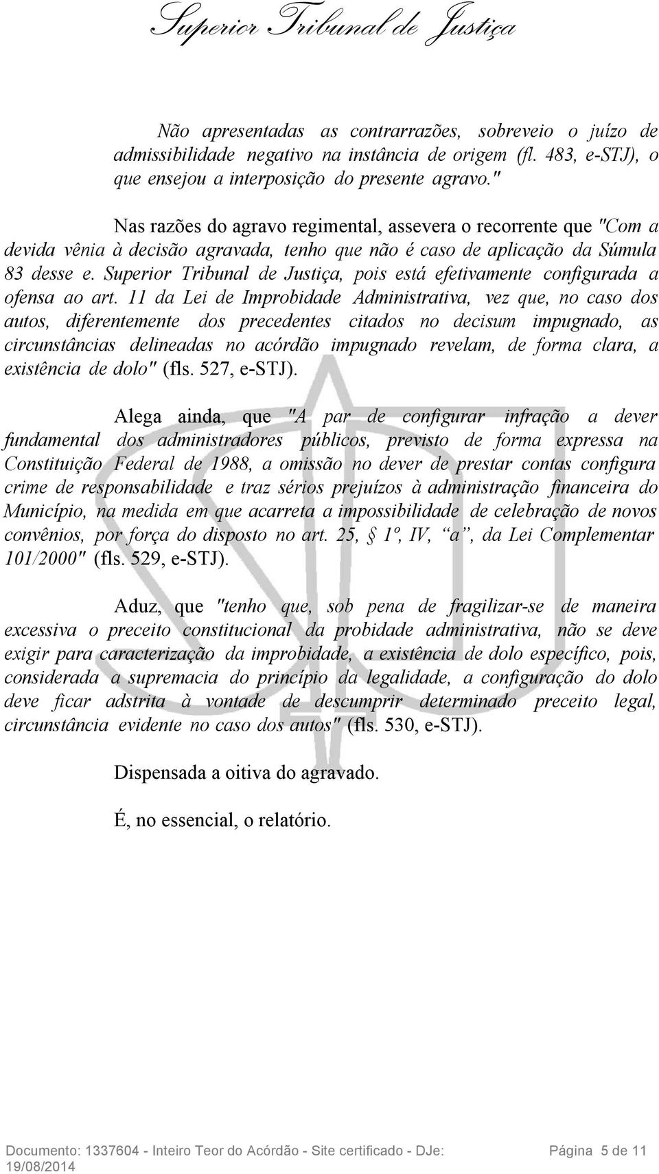 Superior Tribunal de Justiça, pois está efetivamente configurada a ofensa ao art.