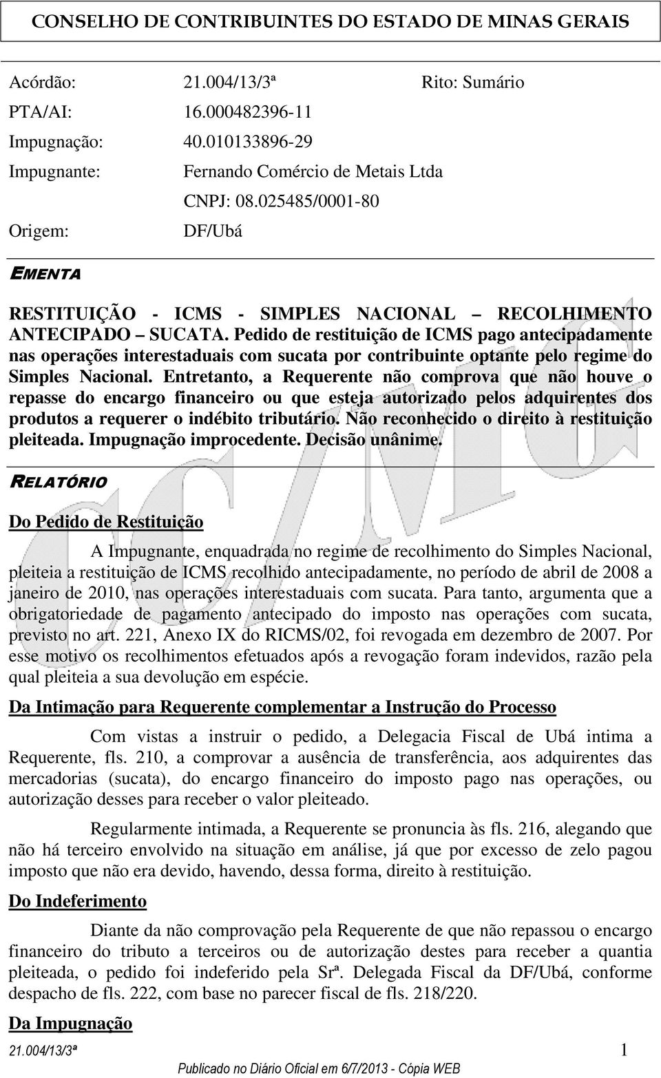 Pedido de restituição de ICMS pago antecipadamente nas operações interestaduais com sucata por contribuinte optante pelo regime do Simples Nacional.