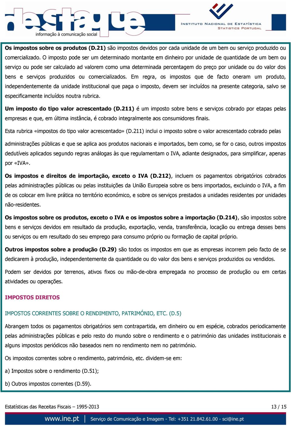 valor dos bens e serviços produzidos ou comercializados.