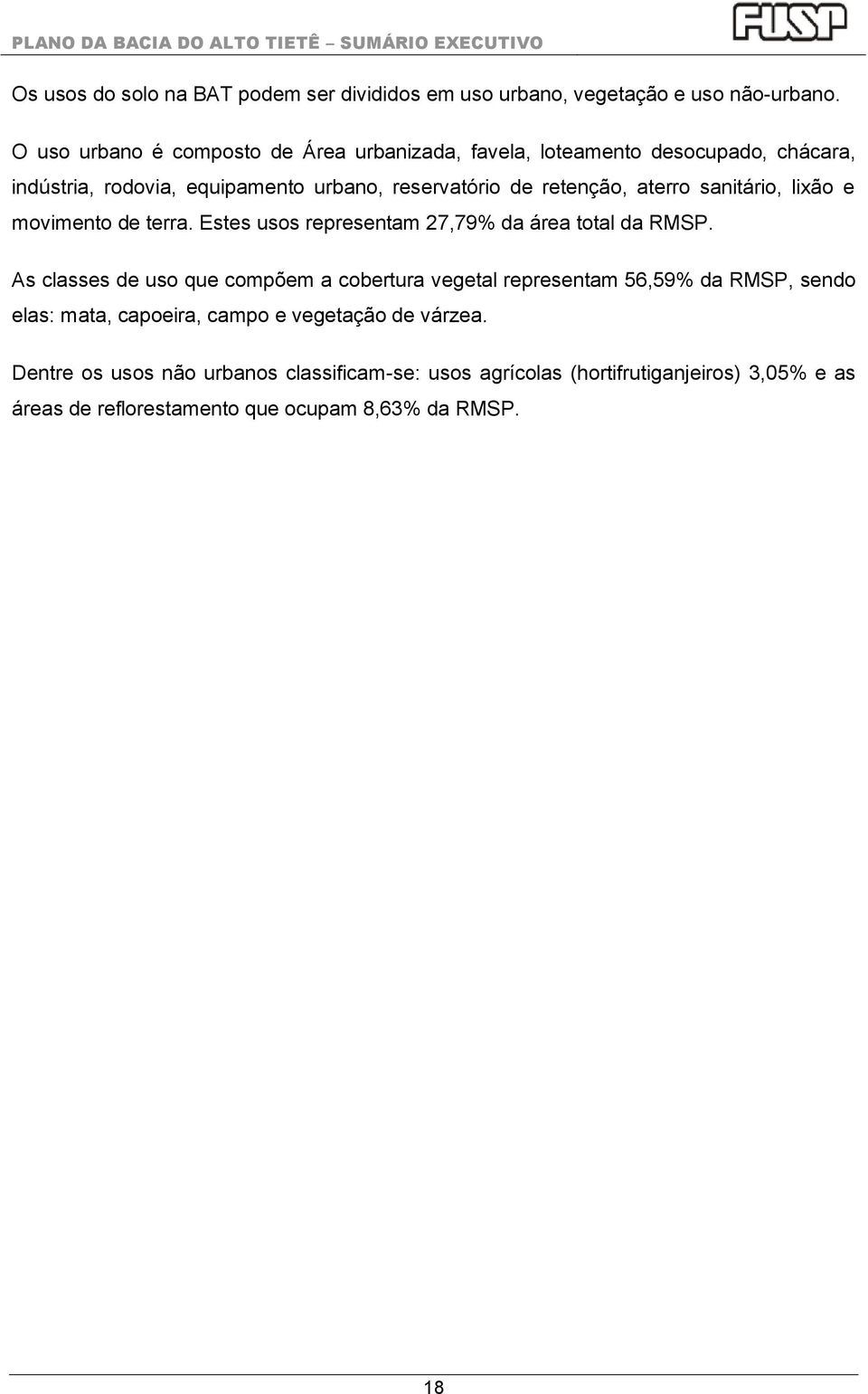 aterro sanitário, lixão e movimento de terra. Estes usos representam 27,79% da área total da RMSP.