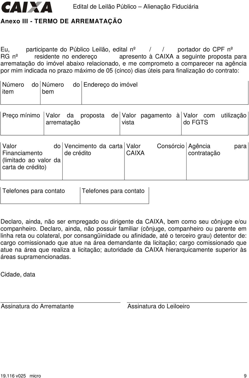 item do Número bem do Endereço do imóvel Preço mínimo Valor da proposta de arrematação Valor pagamento à vista Valor com utilização do FGTS Valor do Financiamento (limitado ao valor da carta de