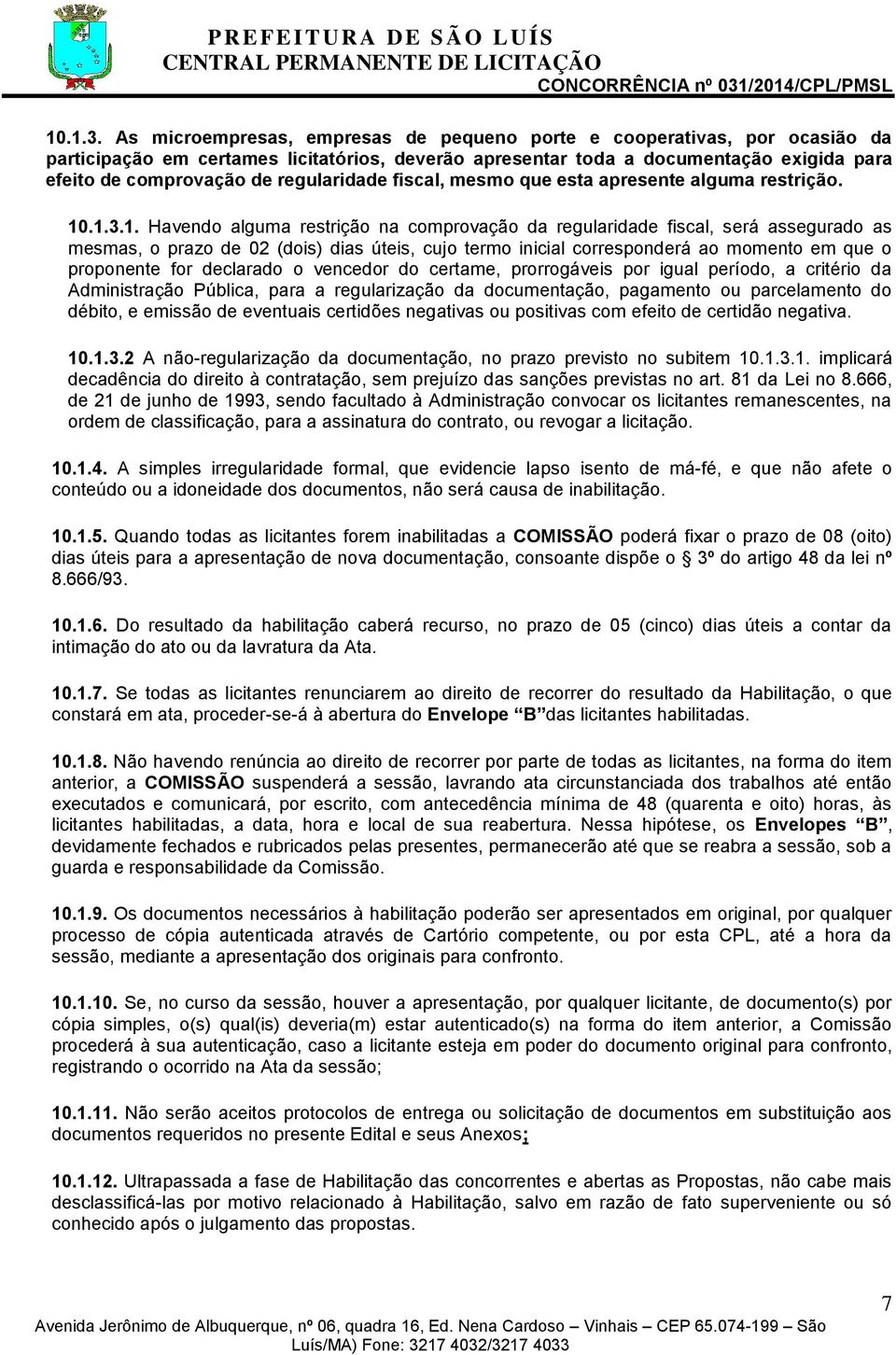 regularidade fiscal, mesmo que esta apresente alguma restrição. 1.