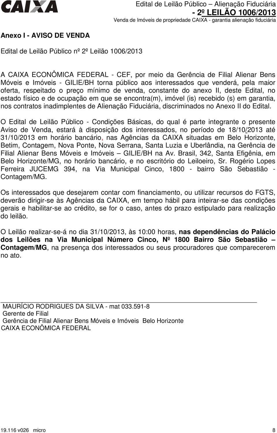 garantia, nos contratos inadimplentes de Alienação Fiduciária, discriminados no Anexo II do Edital.