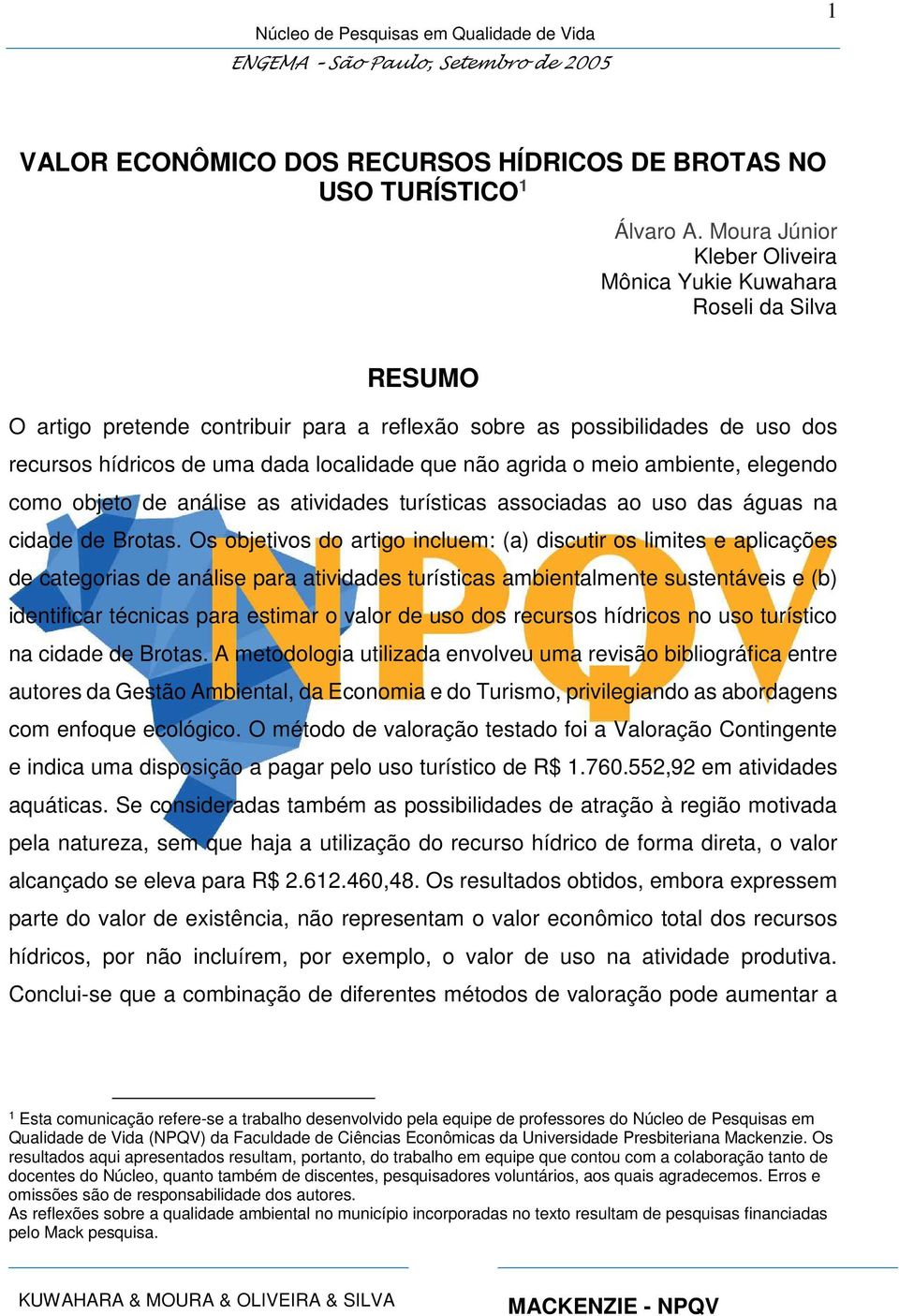 não agrida o meio ambiente, elegendo como objeto de análise as atividades turísticas associadas ao uso das águas na cidade de Brotas.