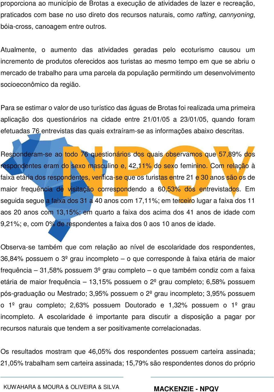 população permitindo um desenvolvimento socioeconômico da região.