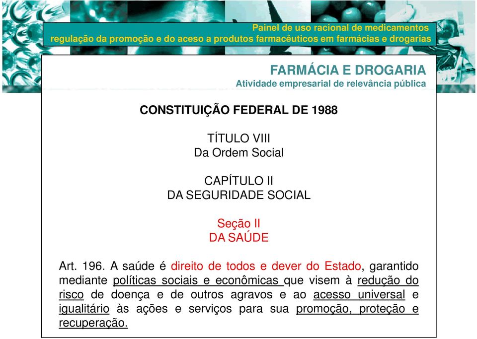 A saúde é direito de todos e dever do Estado, garantido mediante políticas sociais e