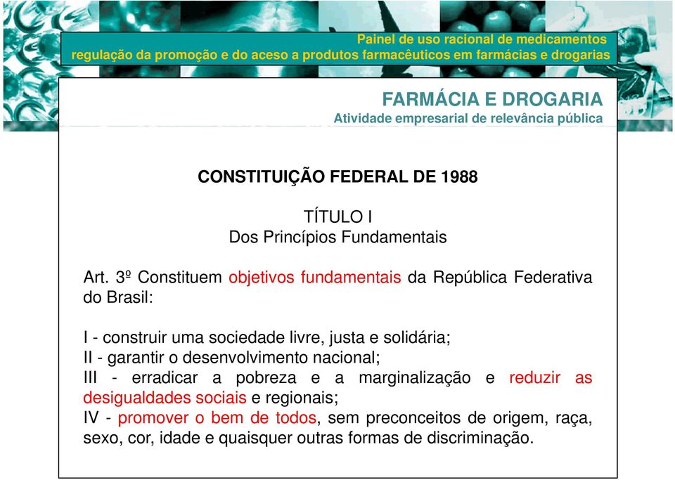 e solidária; II - garantir o desenvolvimento nacional; III - erradicar a pobreza e a marginalização e reduzir as