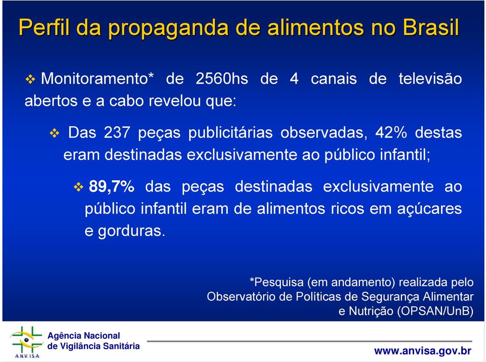 infantil; 89,7% das peças destinadas exclusivamente ao público infantil eram de alimentos ricos em açúcares e