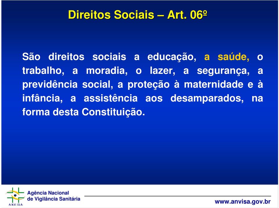 a moradia, o lazer, a segurança, a previdência social, a