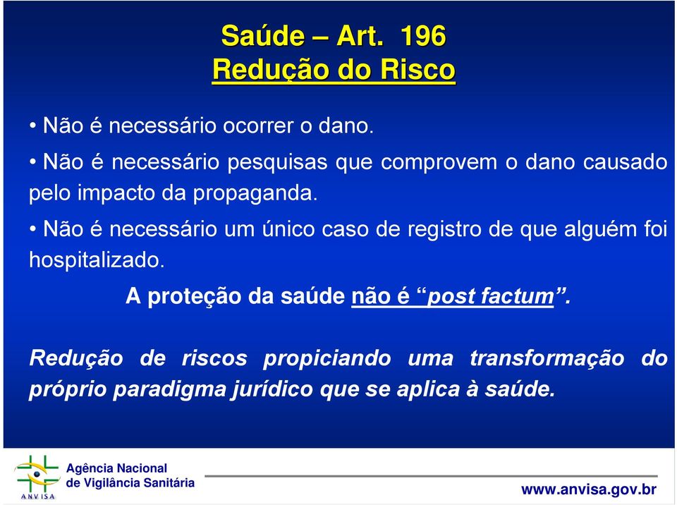 Não é necessário um único caso de registro de que alguém foi hospitalizado.