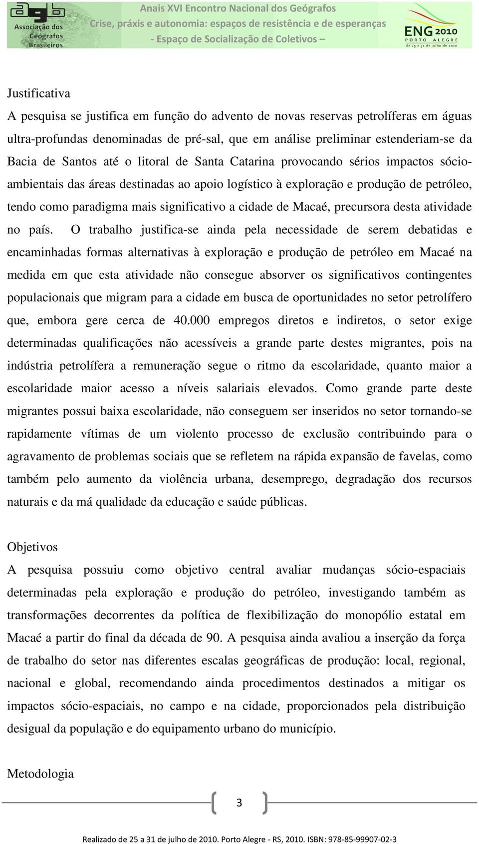 cidade de Macaé, precursora desta atividade no país.