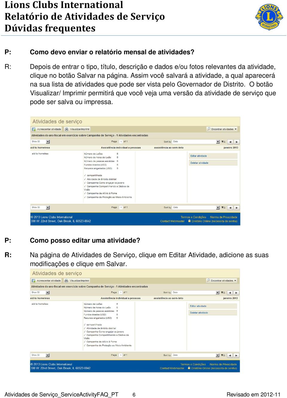 Assim você salvará a atividade, a qual aparecerá na sua lista de atividades que pode ser vista pelo Governador de Distrito.