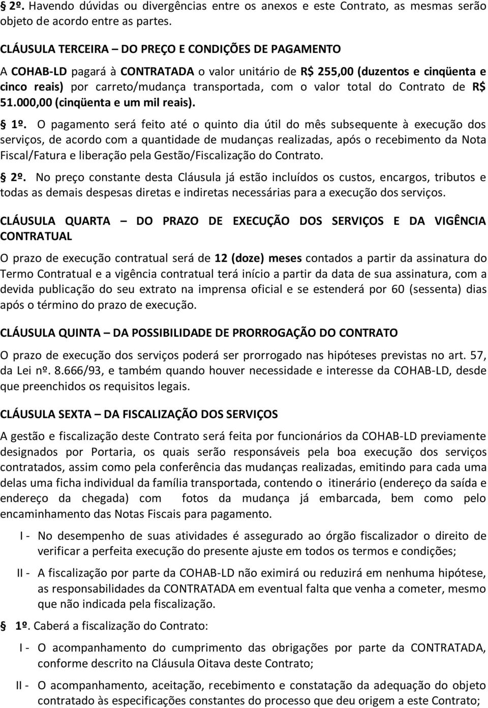 total do Contrato de R$ 51.000,00 (cinqüenta e um mil reais). 1º.