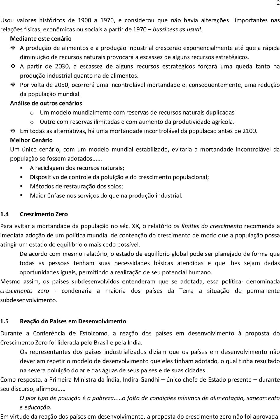 A partir de 2030, a escassez de alguns recursos estratégicos forçará uma queda tanto na produção industrial quanto na de alimentos.