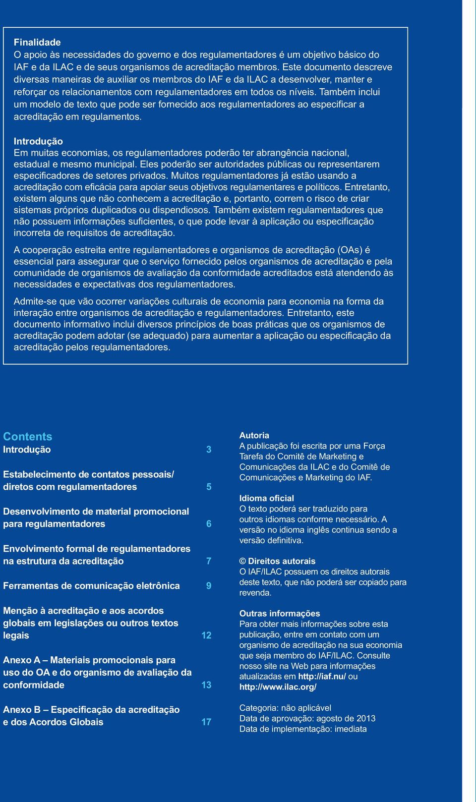 Também inclui um modelo de texto que pode ser fornecido aos regulamentadores ao especificar a acreditação em regulamentos.