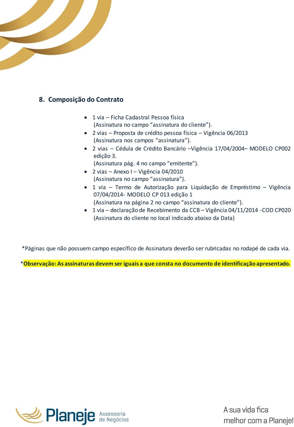 4 no campo emitente ). 2 vias Anexo I Vigência 04/2010 (Assinatura no campo assinatura ).