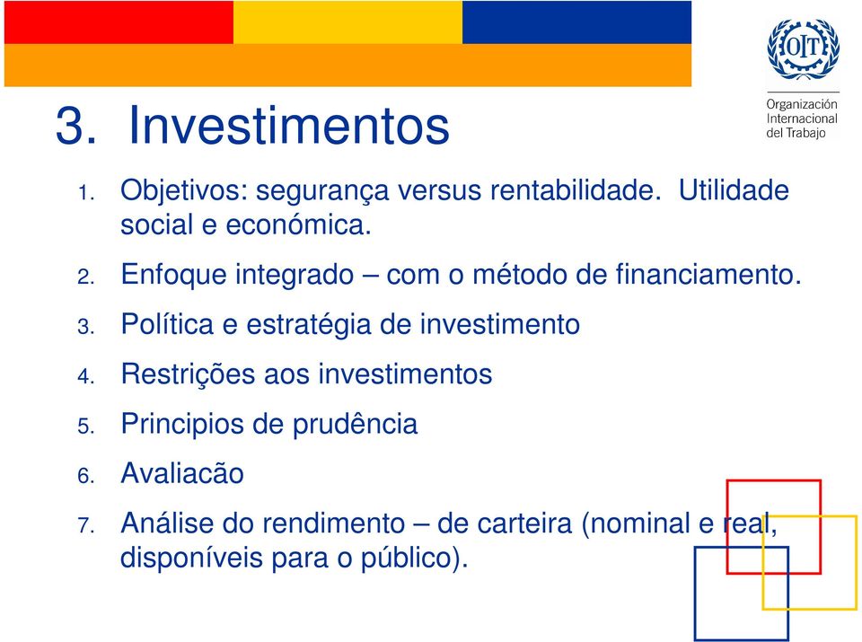 Política e estratégia de investimento 4. Restrições aos investimentos 5.