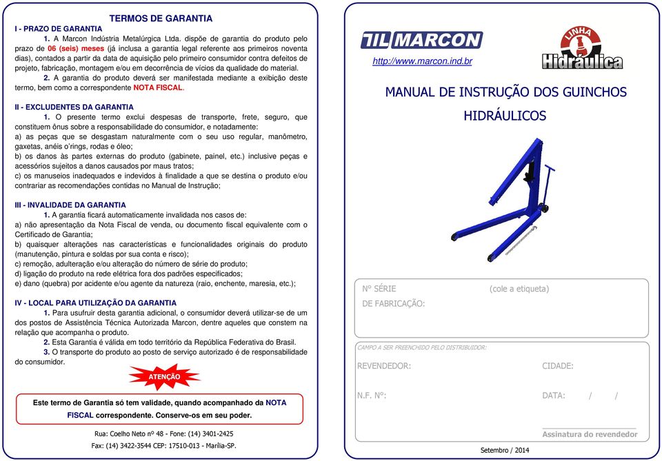 defeitos de projeto, fabricação, montagem e/ou em decorrência de vícios da qualidade do material. 2.