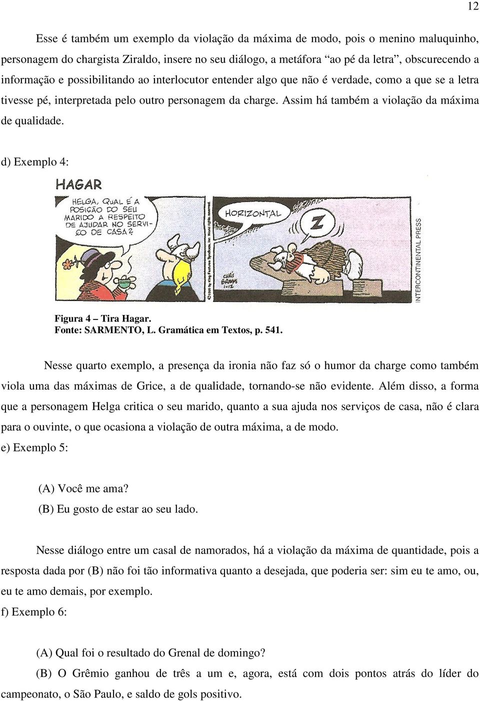 d) Exemplo 4: Figura 4 Tira Hagar. Fonte: SARMENTO, L. Gramática em Textos, p. 541.