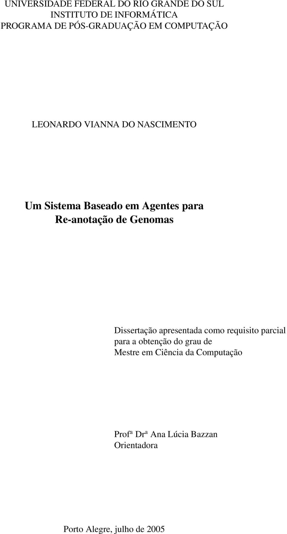 de Genomas Dissertação apresentada como requisito parcial para a obtenção do grau de Mestre