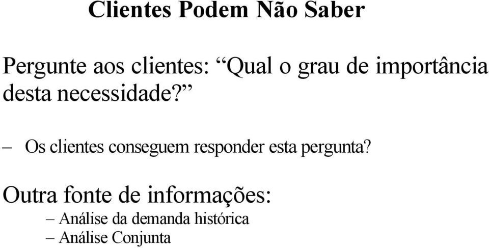 Os clientes conseguem responder esta pergunta?