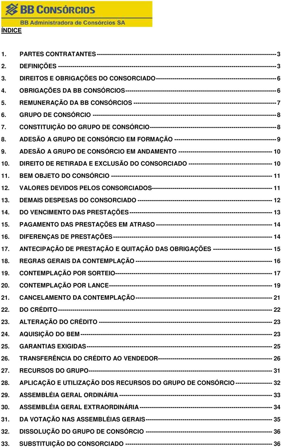 DIREITOS E OBRIGAÇÕES DO CONSORCIADO----------------------------------------------------------- 6 4.