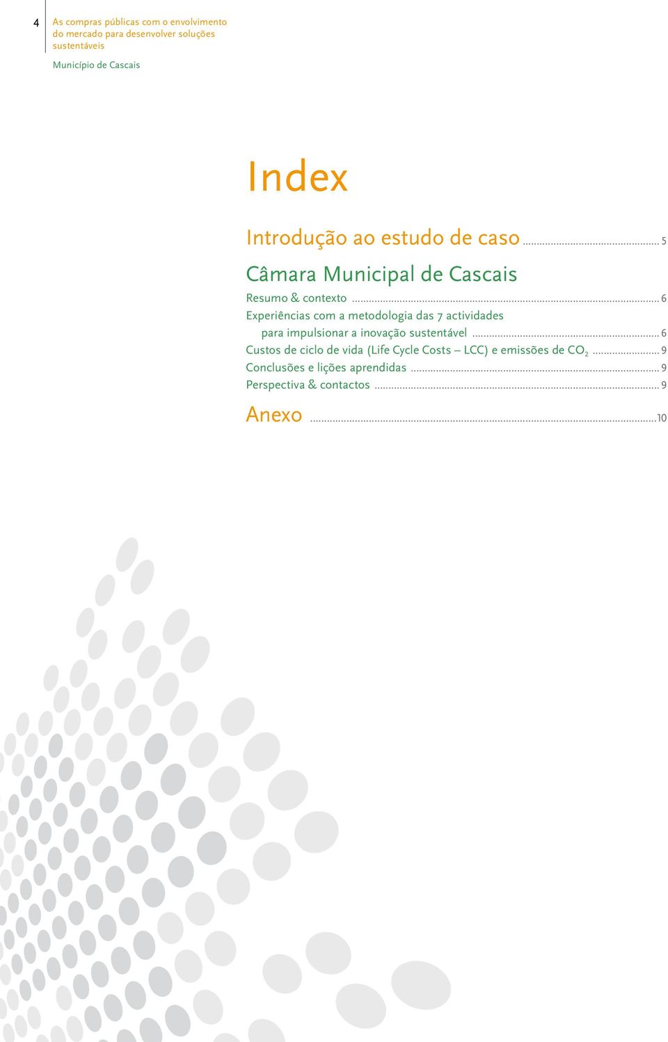 .. 6 Experiências com a metodologia das 7 actividades para impulsionar a inovação