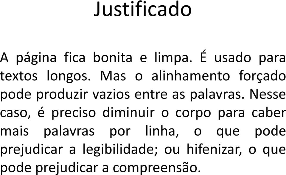 Nesse caso, é preciso diminuir o corpo para caber mais palavras por linha,