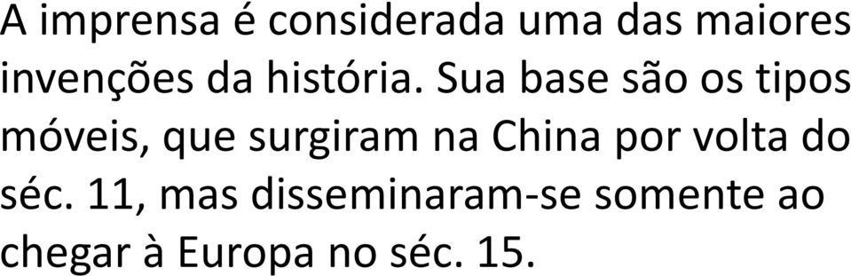 Sua base são os tipos móveis, que surgiram na