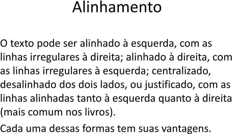 desalinhado dos dois lados, ou justificado, com as linhas alinhadas tanto à