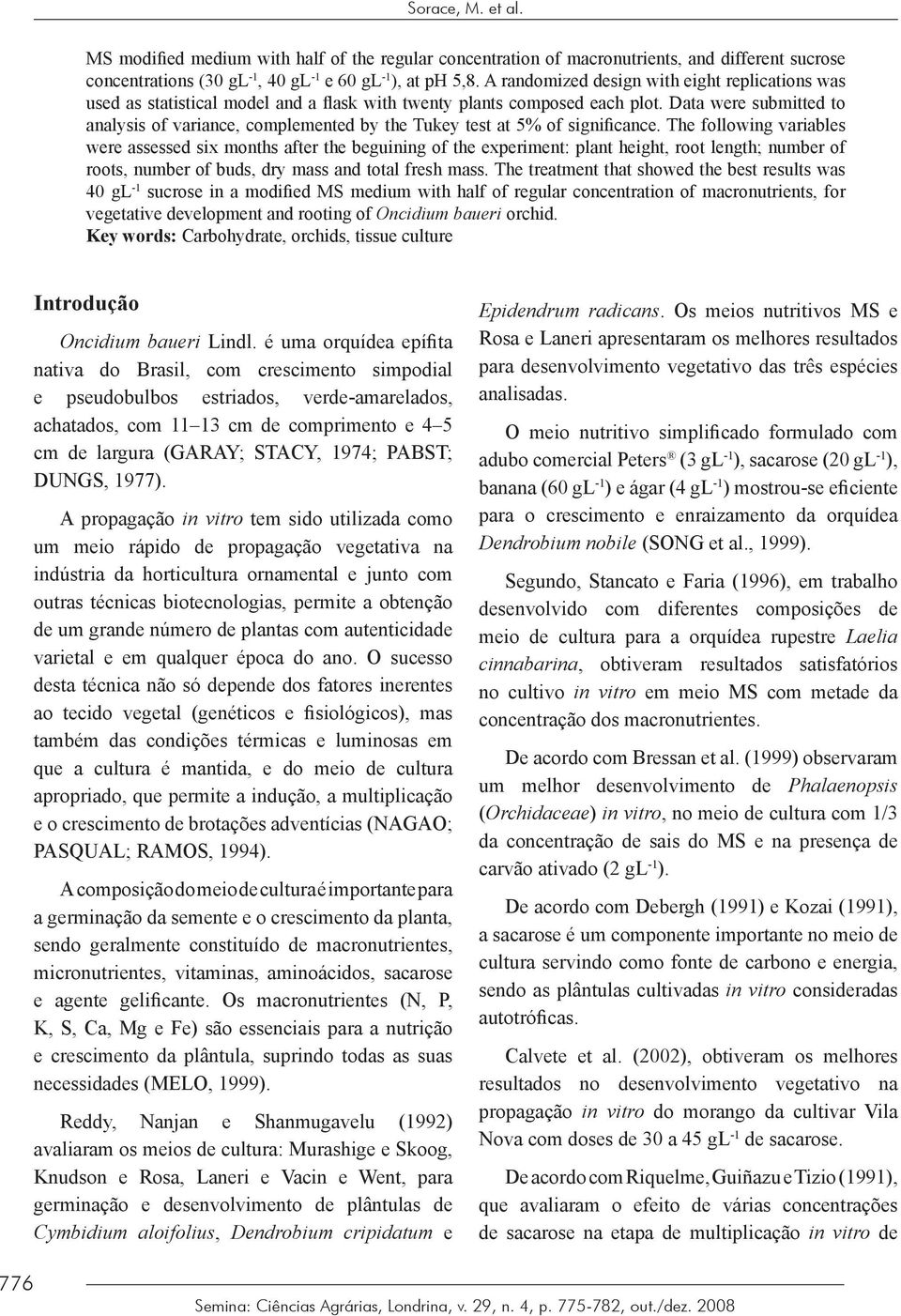 Data were submitted to analysis of variance, complemented by the Tukey test at 5% of significance.