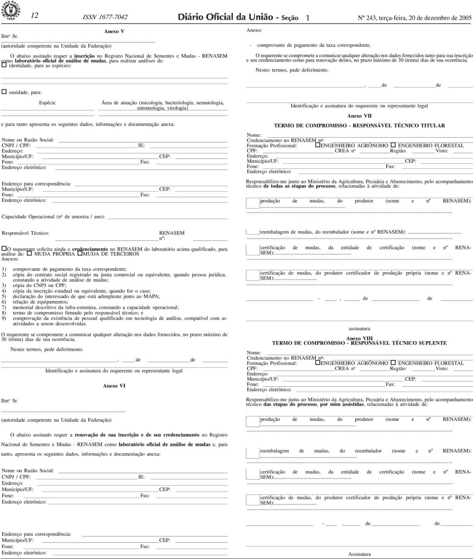 análises de: identidade, para as espécies: sanidade, para: spécie Área de atuação (micologia, bacteriologia, nematologia, entomologia, virologia) e para tanto apresenta os seguintes dados,